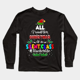 All I Want For Christmas Is A Silent Class Elf Long Sleeve T-Shirt